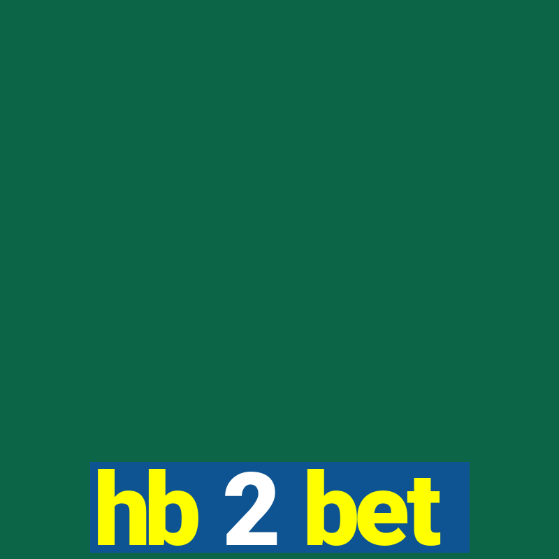 hb 2 bet